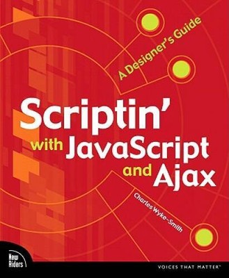 Scriptin with JavaScript and Ajax: A Designers Guide (Voices  - VERY GOOD