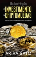Sato Akira | EstratéGia De Investimento Em Criptomoedas | Taschenbuch (2021)