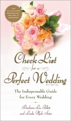 Check List for a Perfect Wedding, 6th Edition: The Indispensible Guide for Every