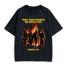May The Fourth Be With You Daniel 3:17 Fiery Furnace Cotton T-Shirt
