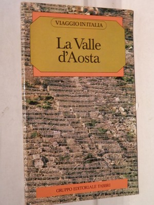 LA VALLE D OSTA Augusta Vittoria Cerutti Andre Zanotto Fabbri Reise nach Italien