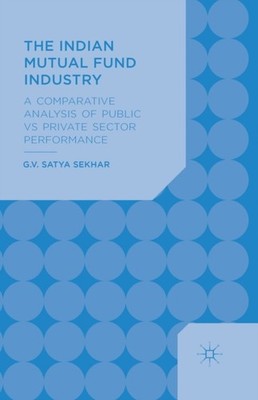 Sekhar - Indian Mutual Fund Industry   A Comparative Analysis of Publi - X555z