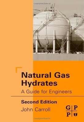 NATURAL GAS HYDRATES, SECOND EDITION: A GUIDE FOR By John Carroll - Hardcover VG