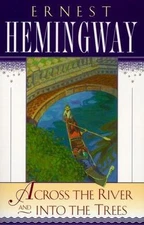 Across the River and Into the Trees by Hemingway, Ernest