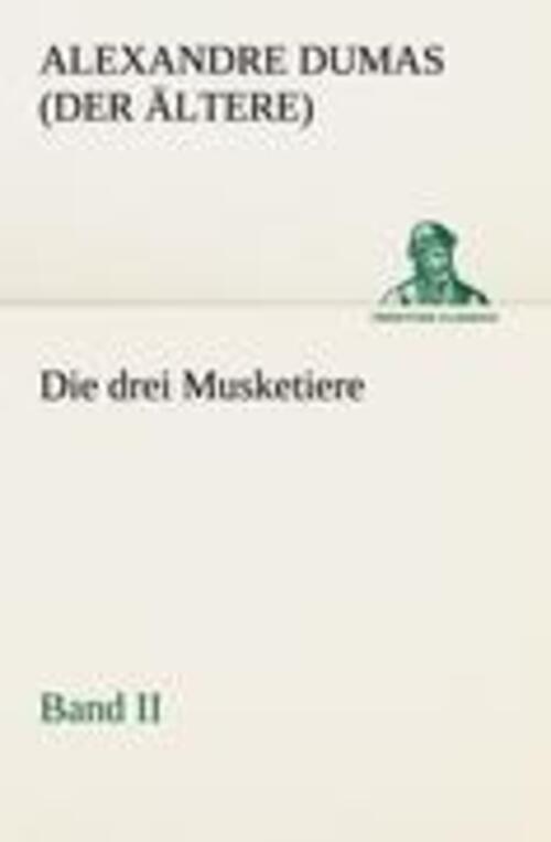 Alexandre Dumas | Die Drei Musketiere - Band Ii | Taschenbuch |