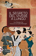 Il segreto del vivere a lungo. Per una serena longevità - Zheng Cai Liu