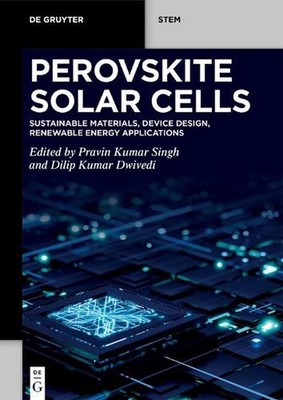 Perovskite Solar Cells: Sustainable Materials, Device Design, Renewable Energy A