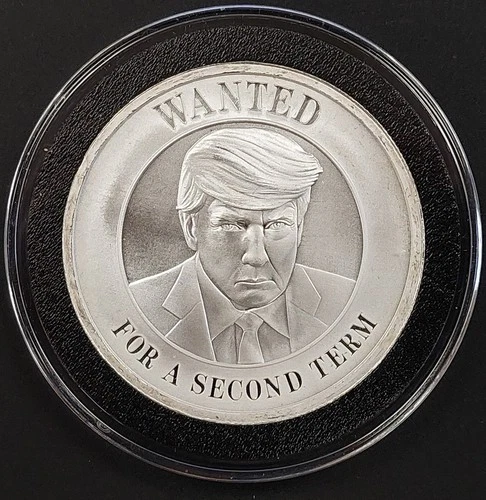 Wanted For A Second Term, President Trump, 1 Troy Oz .999 Fine Silver round!