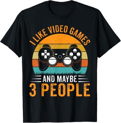 I Like Video Games & Maybe 3 People Shirt Gaming Lover Humor T-Shirt