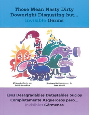 Those Mean Nasty Dirty Downright Disgusting but...Invisible Germs / Esos des...