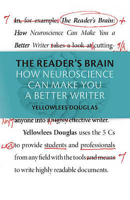 The Reader's Brain How Neuroscience Can Make You a Better Writer Douglas
