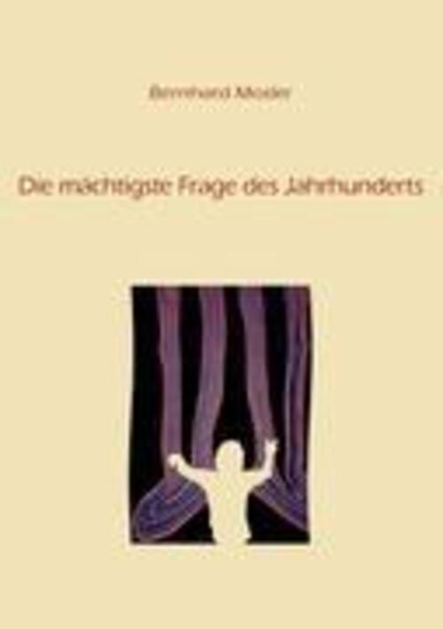 Thumbnail - Bernhard Mosler | Die Mächtigste Frage Des Jahrhunderts | Taschenbuch