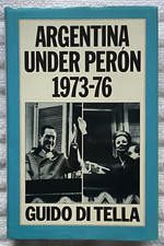ARGENTINA UNDER PERÓN 1973-76 Guido Di Tella HC/DJ '83 1stEdition RARE! NICE!