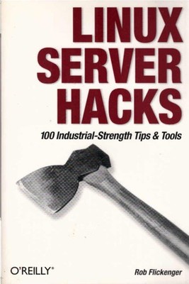 Linux Server Hacks Flickenger, Rob:
