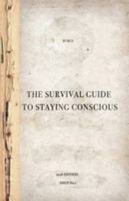The Survival Guide To Staying Conscious by Burgs