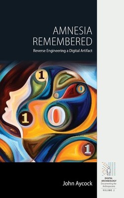 Amnesia Remembered: Reverse Engineering a Digital Artifact by John Aycock (Engli