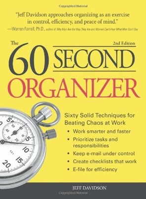 The 60 Second Organizer : Sixty Solid Techniques for Beating Chao