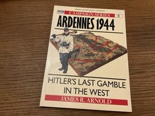 Osprey Campaign 5 Ardennes 1944 Hitler’s Last Gamble in the West