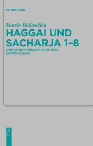 Haggai Und Sacharja 1-8 Eine Redaktionsgeschichtliche Untersuchung