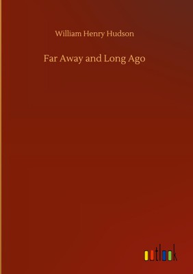 Far Away and Long Ago by Hudson, William Henry
