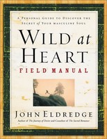 Wild At Heart Field Manual: A Personal Guide To Discover The Secret Of Your Masc on sale Wild At Heart Field Manual: A Personal Guide To Discover The Secret Of Your Masc on sale