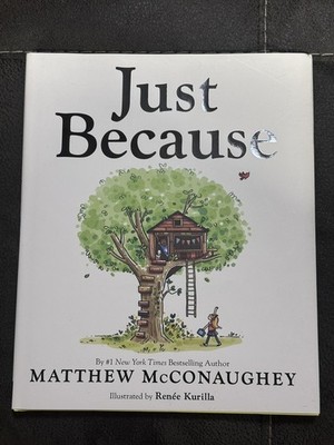 Just Because SIGNED by MATHEW McCONAUGHEY  Hardcover