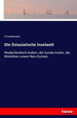 Die Ostasiatische Inselwelt S. Friedmann