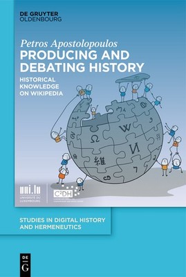 Producing And Debating History: Historical Knowledge On Wikipedia