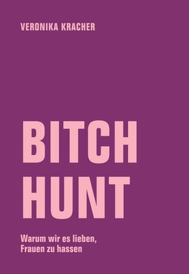 Bitch Hunt | Veronika Kracher | deutsch