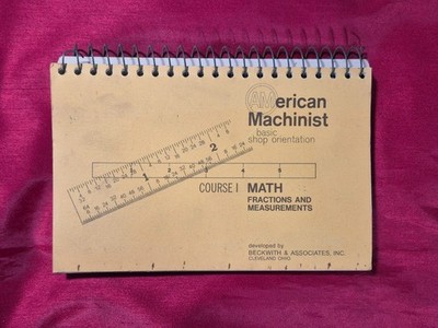 American Machinist Basic Shop Orientation Course I MATH Fractions & Measurements
