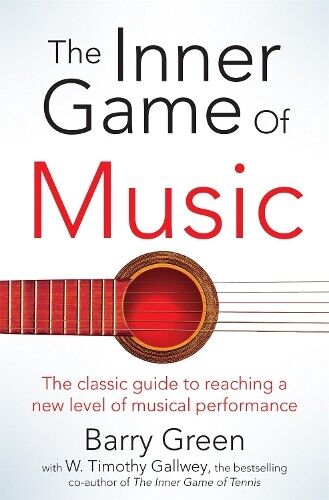 Thumbnail - Barry Green W Timothy Gallwey The Inner Game Of Music (taschenbuch)