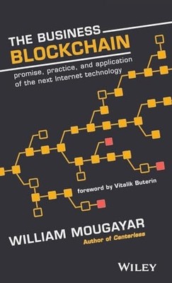 The Business Blockchain: Promise, Practice, and Application of the Next Inte...