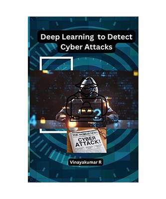 Deep Learning to Detect Cyber Attacks, R, Vinayakumar