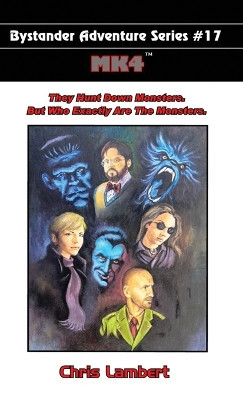 Mk4: They Hunt Down Monsters. But Who Exactly Are The Monsters. By Chris Lamb...