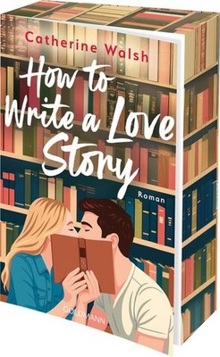 How to Write a Love Story | Catherine Walsh | deutsch