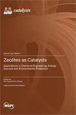 Zeolites as Catalysts: Applications in Chemical Engineering, Energy Sources and