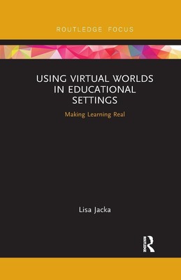 Using Virtual Worlds in Educational Settings | Lisa Jacka | Making Learning Real