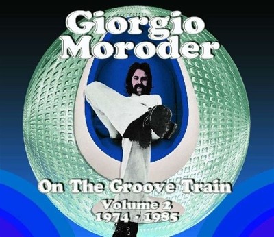Giorgio Moroder - On the Groove Train - Pop & Dance Rarities 1974-1985