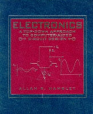 ELECTRONICS: A TOP-DOWN APPROACH TO COMPUTER-AIDED CIRCUIT By Allan R. Hambley