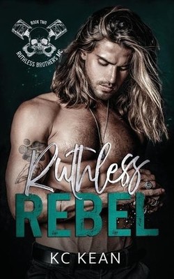 Kc Kean Ruthless Rebel (Taschenbuch) Ruthless Brothers MC