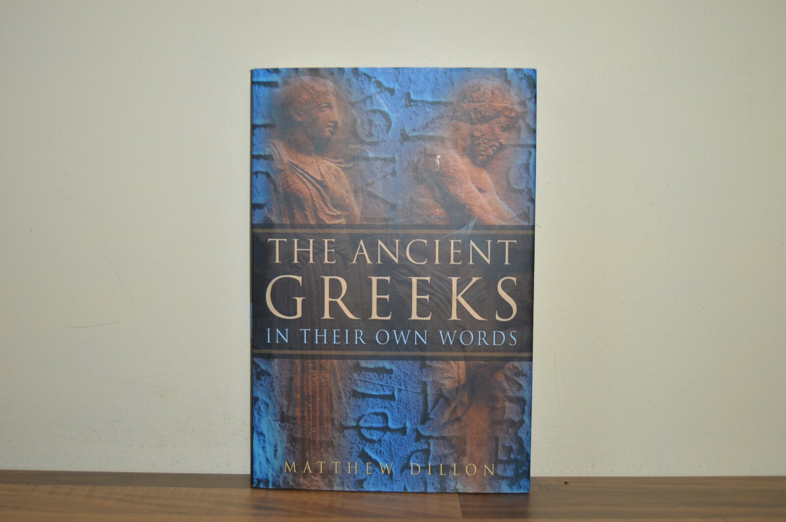 The Ancient Greeks in their Own Words - Matthew Dillon - Hardback 2002 (#39)