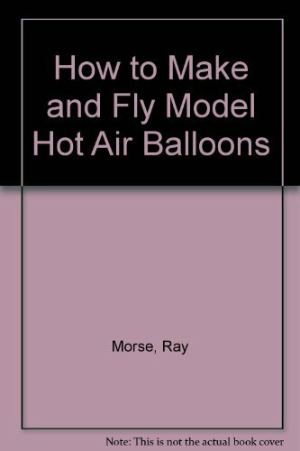 How to Make and Fly Model Hot Air Balloons by Morse, Ray Paperback Book The Fast - Bild 1 von 2
