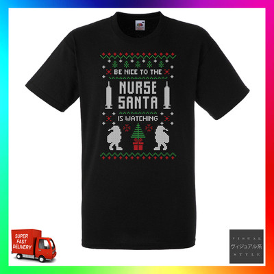 Be Nice To The Nurse Santa Is Watching TShirt T-Shirt Tee Cool Xmas Ugly Funny