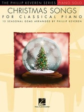Christmas Songs for Classical Piano: 15 Seasonal Gems Arranged by Phillip