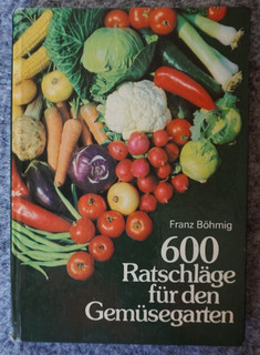 "600 Ratschläge für den Gemüsegarten" Franz Böhmig