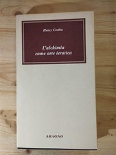 L'ALCHIMIA COME ARTE IERATICA (HENRY CORBIN) ARAGNO ED, 2001