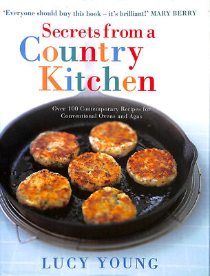 Secrets From A Country Kitchen: Over 100 Contemporary Recipes for Conventional..