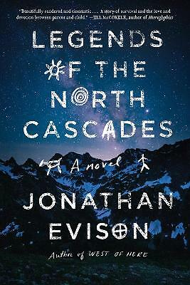 Legends of the North Cascades by Jonathan Evison (Hardcover, 2021)