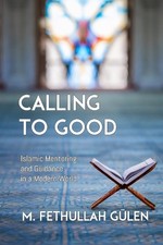 M Fethullah Gülen Gulen, Fethull Calling to Good (Gebundene Ausgabe) (US IMPORT)