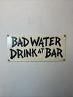 Vintage Ande Rooney Bad Water Porcelain Sign
